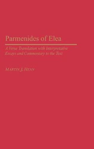 Cover image for Parmenides of Elea: A Verse Translation with Interpretative Essays and Commentary to the Text