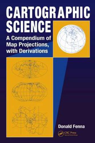 Cover image for Cartographic Science: A Compendium of Map Projections, with Derivations