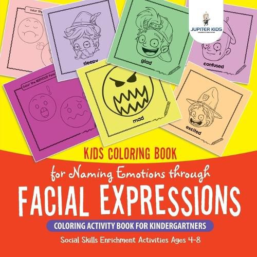 Cover image for Kids Coloring Book for Naming Emotions through Facial Expressions. Coloring Activity Book for Kindergartners. Social Skills Enrichment Activities Ages 4-8