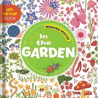 Cover image for Memory Match: In the Garden: A Lift-the-Flap Book