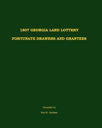 Cover image for 1807 Georgia Land Lottery Fortunate Drawers and Grantees