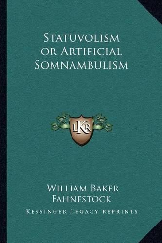 Statuvolism or Artificial Somnambulism