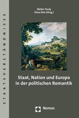 Cover image for Staat, Nation Und Europa in Der Politischen Romantik