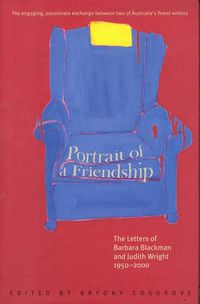 Cover image for Portrait of a Friendship: The Letters of Barbara Blackman and Judith Wright 1950-2000