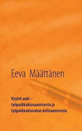 Cover image for Vyyhti auki: tyoepaikkakiusaamisesta ja tyoepaikkakiusatun kohtaamisesta