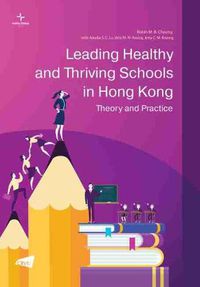 Cover image for Leading Healthy and Thriving Schools in Hong Kong: Theory and Practice