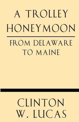 Cover image for A Trolley Honeymoon from Delaware to Maine