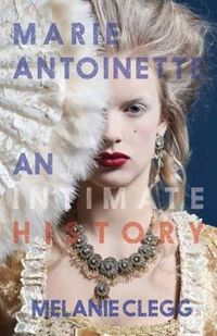 Cover image for Marie Antoinette: An Intimate History