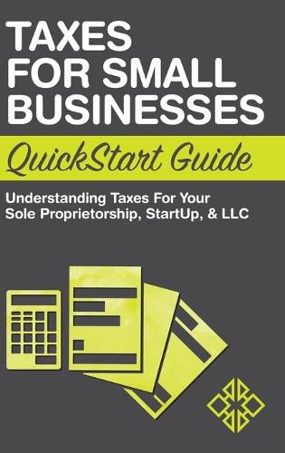 Cover image for Taxes for Small Businesses QuickStart Guide: Understanding Taxes For Your Sole Proprietorship, Startup, & LLC