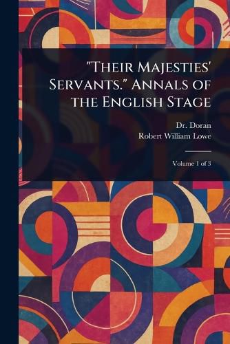 Cover image for "Their Majesties' Servants." Annals of the English Stage