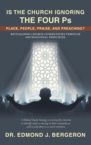Cover image for Is the Church Ignoring the Four Ps Place, People, Praise, and Preaching?