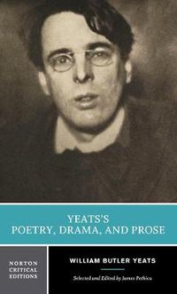 Cover image for Yeats' Poetry & Prose (Nce) (Paper Only): Authoritative Texts, Contexts, Criticism / Selected and Edited by James Pethica.