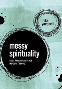 Cover image for Messy Spirituality: God's Annoying Love for Imperfect People