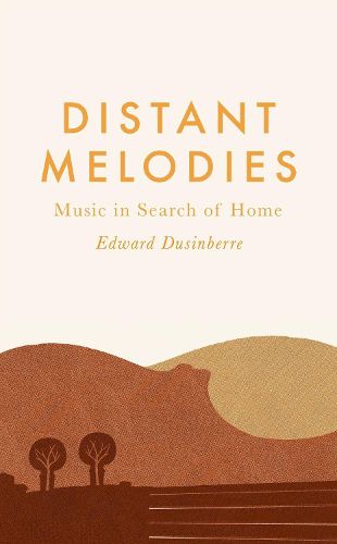 Cover image for Distant Melodies: Music in Search of Home