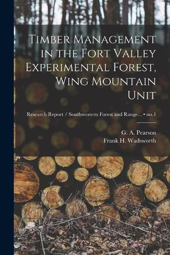 Timber Management in the Fort Valley Experimental Forest, Wing Mountain Unit; no.1