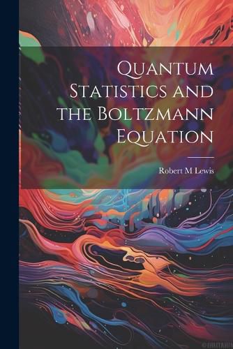 Cover image for Quantum Statistics and the Boltzmann Equation