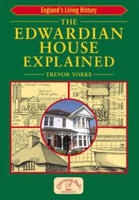 Cover image for The Edwardian House Explained