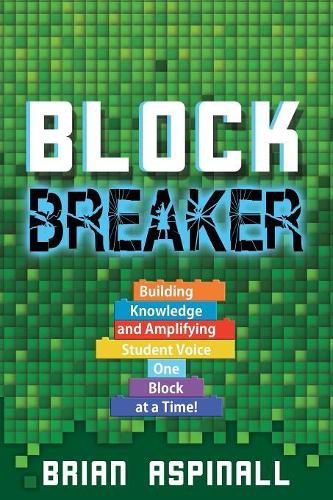 Cover image for Block Breaker: Building Knowledge and Amplifying Student Voice One Block at a Time!