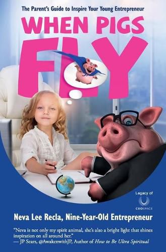 Cover image for When Pigs Fly: The Parent's Guide to Inspire Your Young Entrepreneur