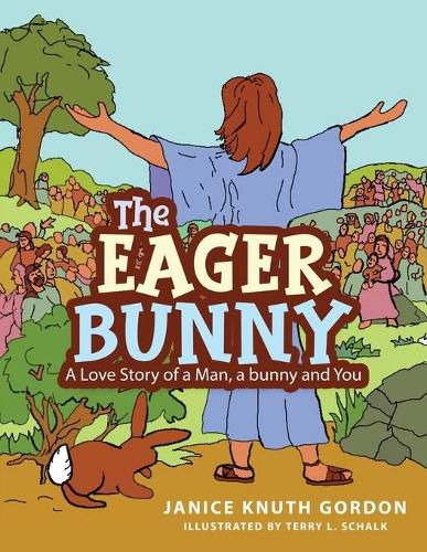 Cover image for The Eager Bunny: A Love Story of a Man, a bunny and You