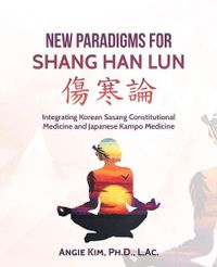 Cover image for New Paradigms for Shang Han Lun