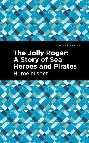 Cover image for The Jolly Roger: A Story of Sea Heroes and Pirates