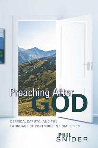 Cover image for Preaching After God: Derrida, Caputo, and the Language of Postmodern Homiletics