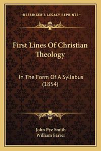 Cover image for First Lines of Christian Theology: In the Form of a Syllabus (1854)