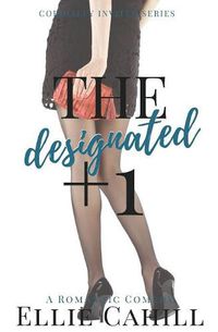 Cover image for The Designated +1: A Romantic Comedy
