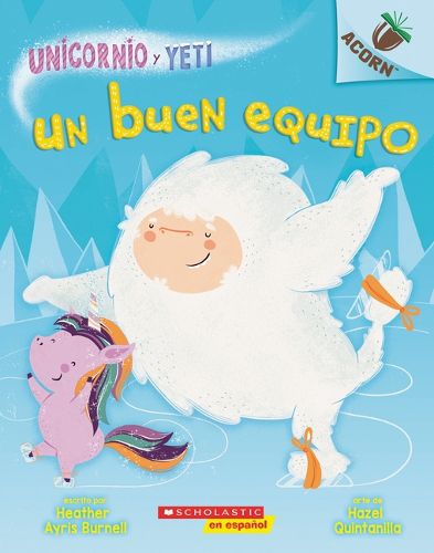 Cover image for Un Unicornio Y Yeti 2: Un Buen Equipo (a Good Team): Un Libro de la Serie Acorn