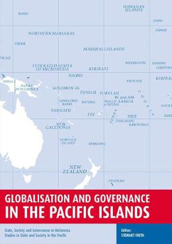 Cover image for Globalisation and Governance in the Pacific Islands: State, Society and Governance in Melanesia