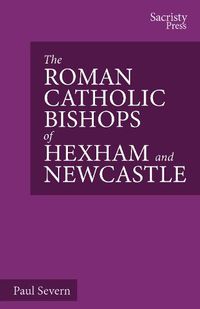 Cover image for The Roman Catholic Bishops of Hexham and Newcastle