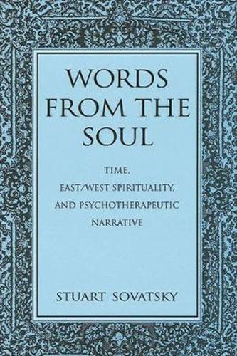 Cover image for Words from the Soul: Time, East/West Spirituality, and Psychotherapeutic Narrative