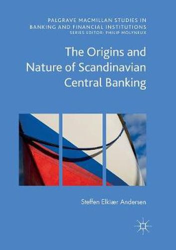 Cover image for The Origins and Nature of Scandinavian Central Banking