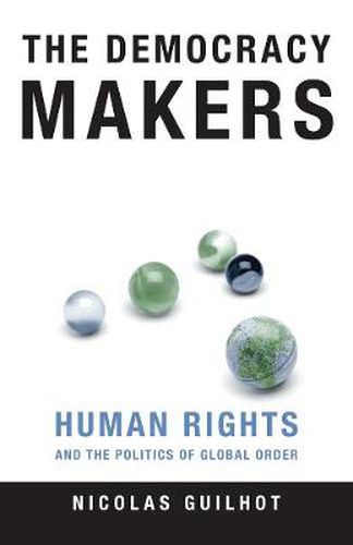 Cover image for The Democracy Makers: Human Rights and the Politics of Global Order