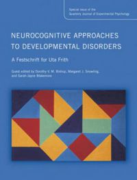 Cover image for Neurocognitive Approaches to Developmental Disorders: A Festschrift for Uta Frith: A Special Issue of the Quarterly Journal of Experimental Psychology
