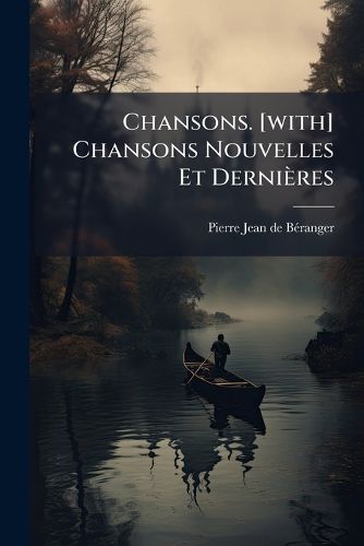Cover image for Chansons. [With] Chansons Nouvelles Et Derni Res...
