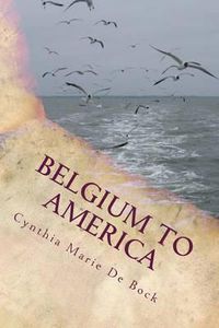 Cover image for Belgium to America: A De Bock Family History