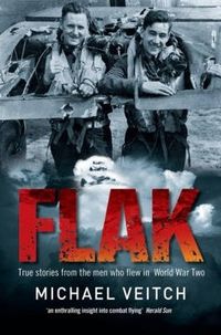 Cover image for Flak: True Stories from the Men who Flew in World War Two