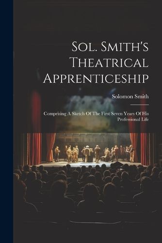 Sol. Smith's Theatrical Apprenticeship