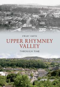 Cover image for Upper Rhymney Valley Through Time