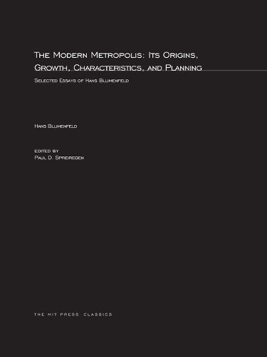 Cover image for The Modern Metropolis: Its Origins, Growth, Characteristics, and Planning: Selected Essays of Hans Blumenfield