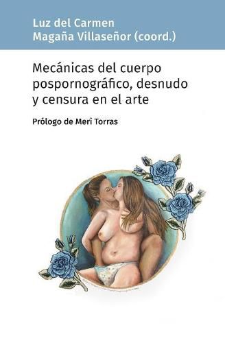 Cover image for Mec nicas del cuerpo pospornogr fico, desnudo y censura en el arte