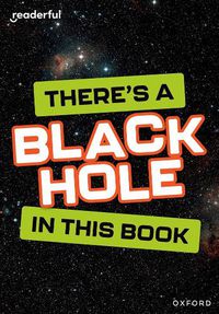 Cover image for Readerful Rise: Oxford Reading Level 8: There's a Black Hole in this Book