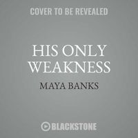Cover image for His Only Weakness: A Slow Burn Novel