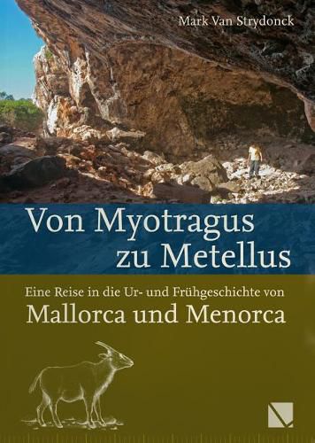 Cover image for Von Myotragus Zu Metellus: Eine Reise in Die Ur- Und Fruhgeschichte Von Mallorca Und Menorca