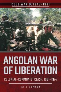 Cover image for Angolan War of Liberation: Colonial-Communist Clash, 1961-1974