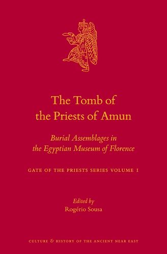 Cover image for The Tomb of the Priests of Amun: Burial Assemblages in the Egyptian Museum of Florence Gate of the Priests Series Volume 1