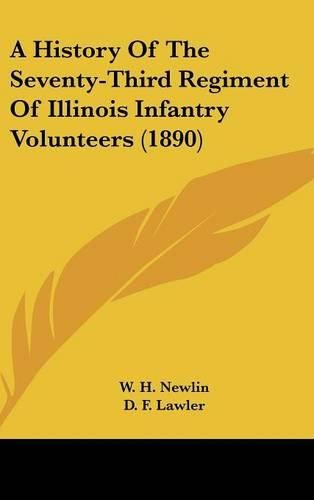Cover image for A History of the Seventy-Third Regiment of Illinois Infantry Volunteers (1890)