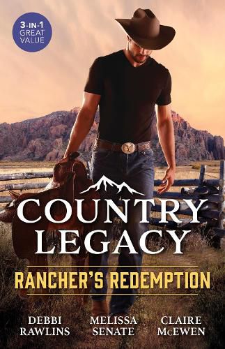 Cover image for Country Legacy: Rancher's Redemption/To Trust A Rancher/The Cowboy's Comeback/After The Rodeo